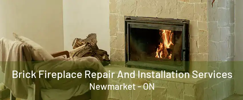 Brick Fireplace Repair And Installation Services Newmarket - ON