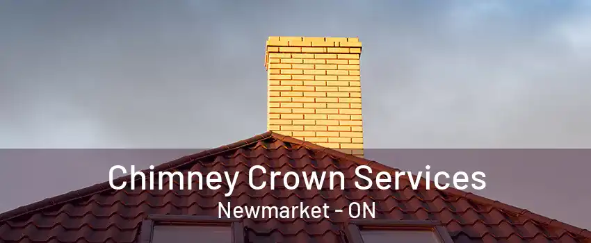 Chimney Crown Services Newmarket - ON