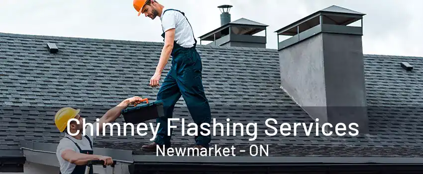 Chimney Flashing Services Newmarket - ON