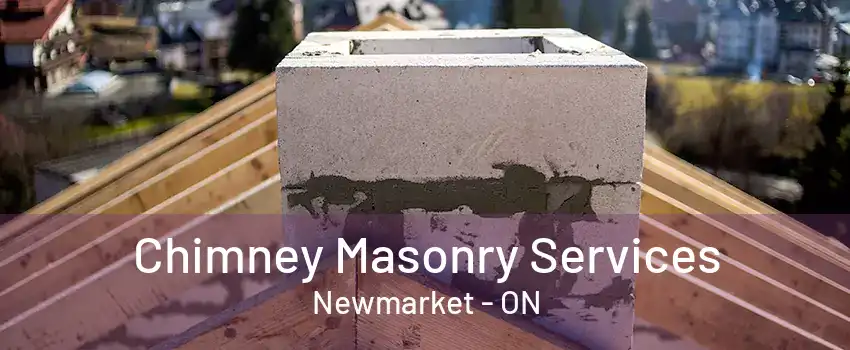 Chimney Masonry Services Newmarket - ON