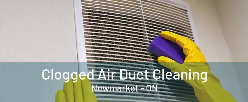 Clogged Air Duct Cleaning Newmarket - ON