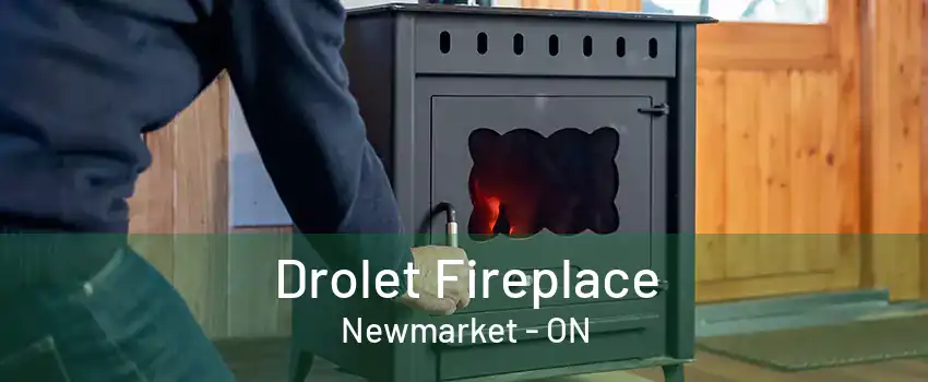 Drolet Fireplace Newmarket - ON