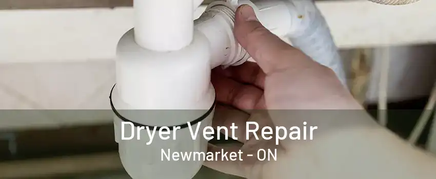 Dryer Vent Repair Newmarket - ON