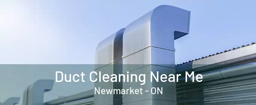 Duct Cleaning Near Me Newmarket - ON