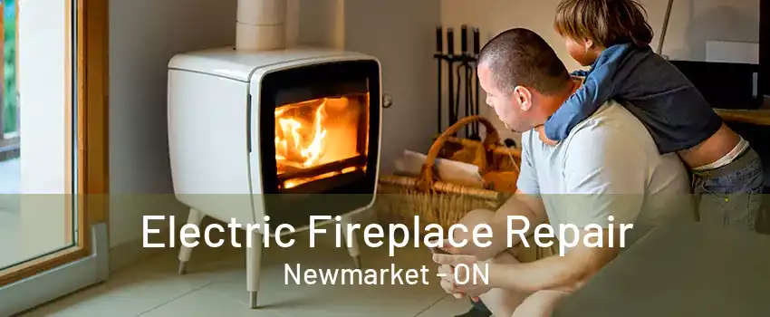 Electric Fireplace Repair Newmarket - ON