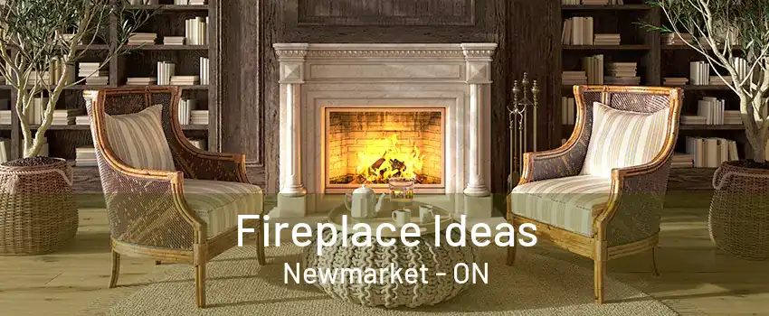 Fireplace Ideas Newmarket - ON