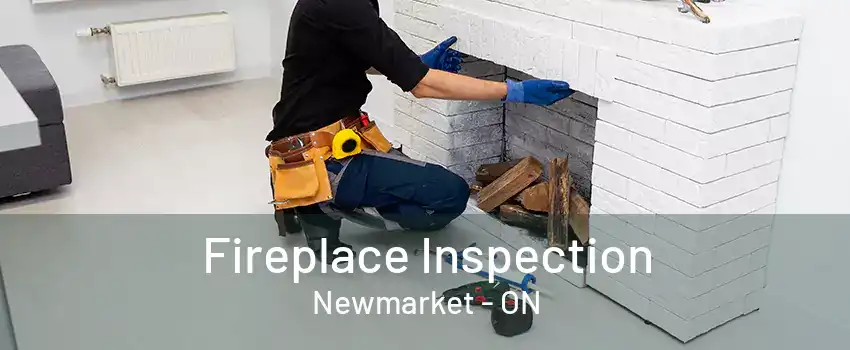 Fireplace Inspection Newmarket - ON