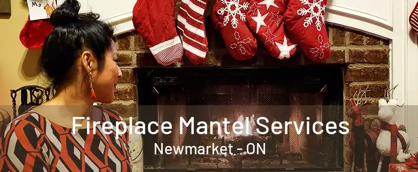 Fireplace Mantel Services Newmarket - ON