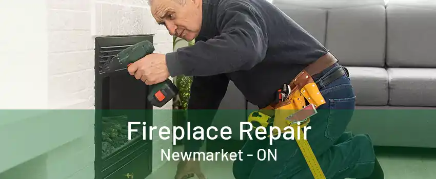 Fireplace Repair Newmarket - ON