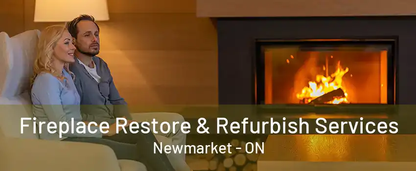 Fireplace Restore & Refurbish Services Newmarket - ON