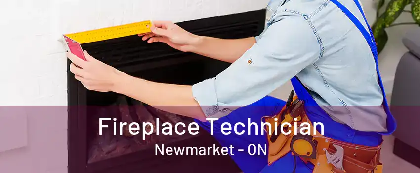 Fireplace Technician Newmarket - ON