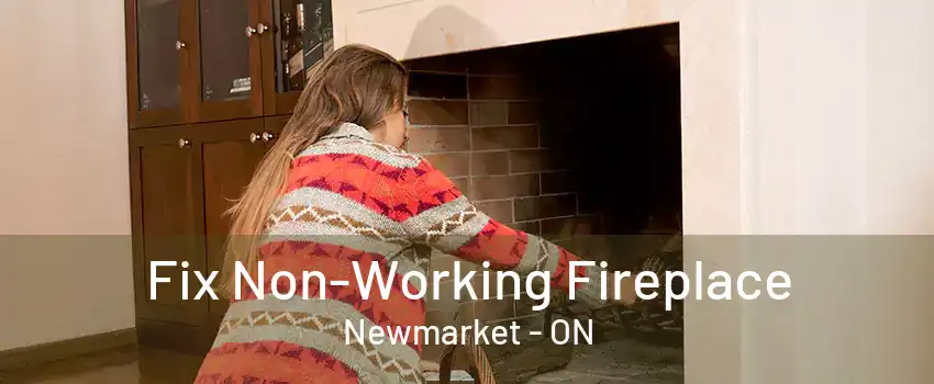 Fix Non-Working Fireplace Newmarket - ON