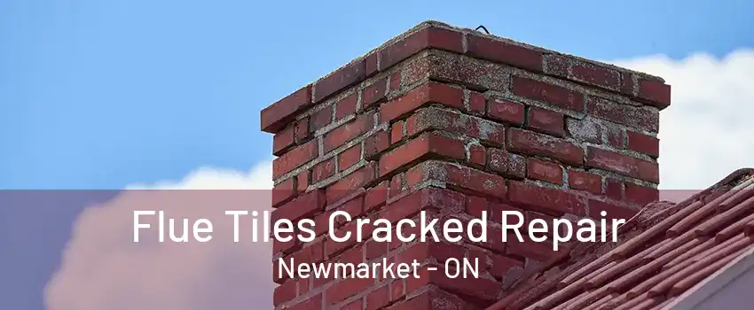 Flue Tiles Cracked Repair Newmarket - ON