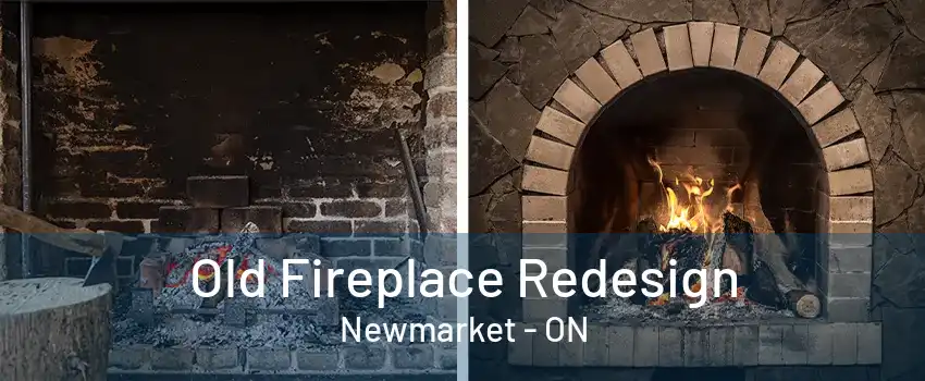 Old Fireplace Redesign Newmarket - ON