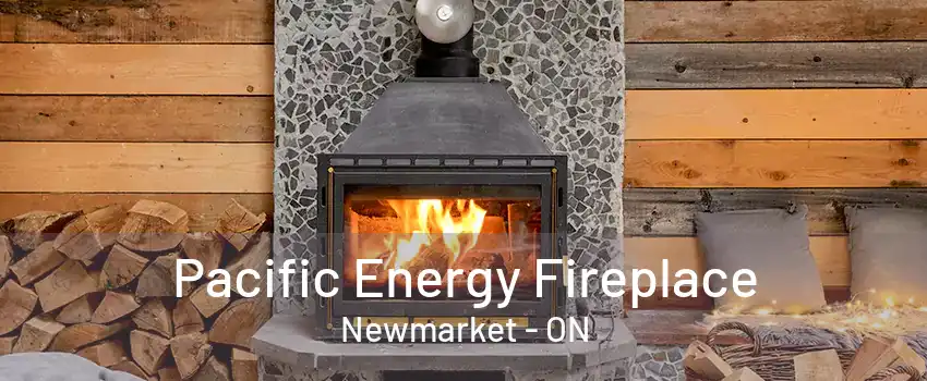 Pacific Energy Fireplace Newmarket - ON