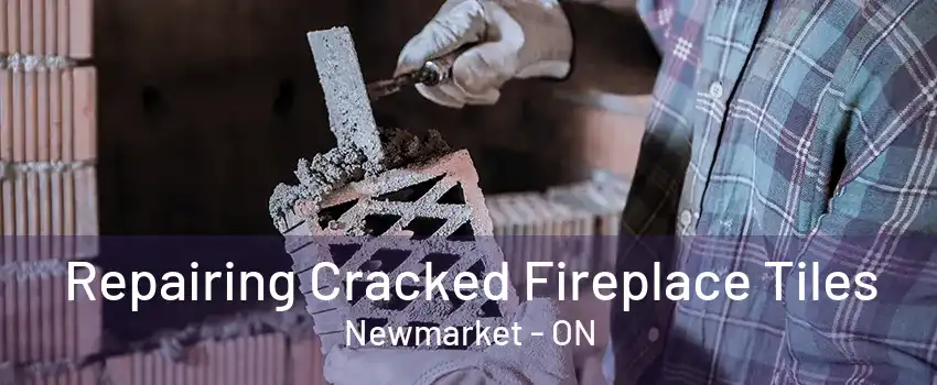 Repairing Cracked Fireplace Tiles Newmarket - ON