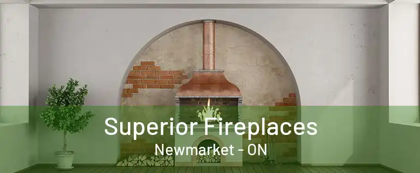 Superior Fireplaces Newmarket - ON