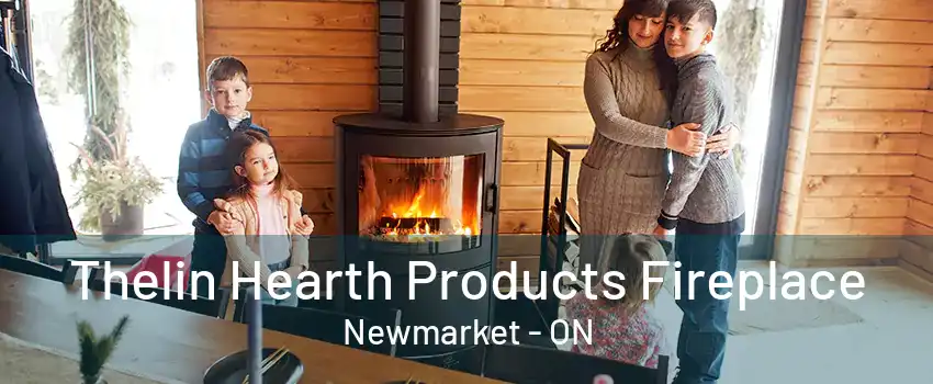 Thelin Hearth Products Fireplace Newmarket - ON