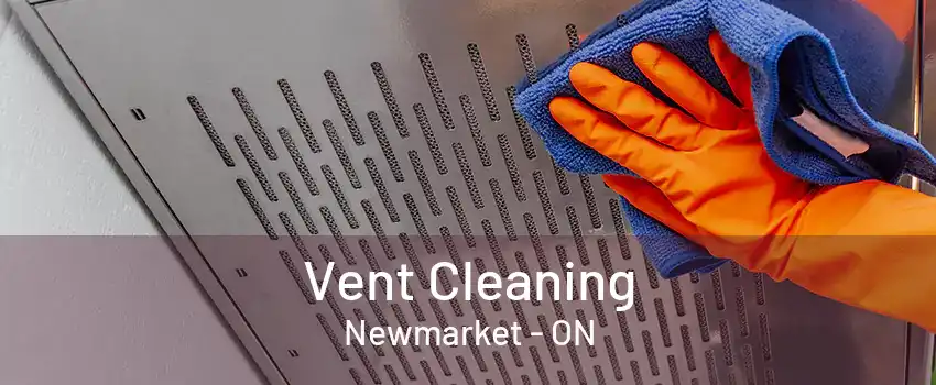 Vent Cleaning Newmarket - ON