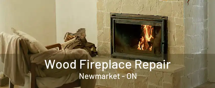 Wood Fireplace Repair Newmarket - ON