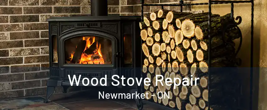 Wood Stove Repair Newmarket - ON